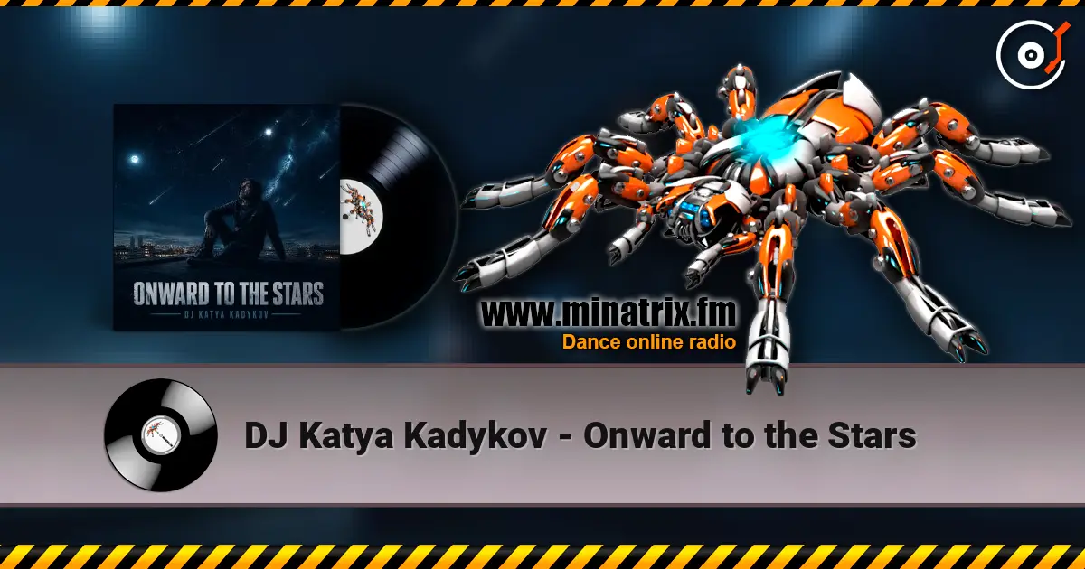 DJ Katya Kadykov - Onward to the Stars слушать онлайн в высоком качестве | Minatrix.FM