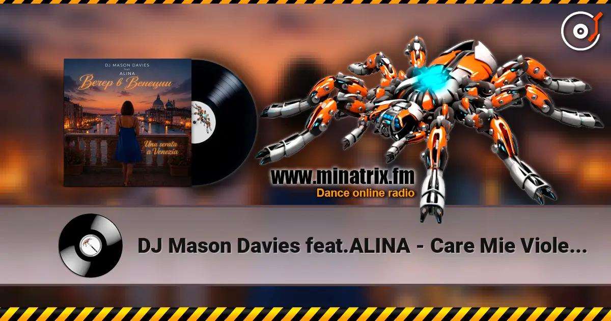 DJ Mason Davies feat.ALINA - Care Mie Violette Quella Mano online in hoher Qualität hören | Minatrix.FM