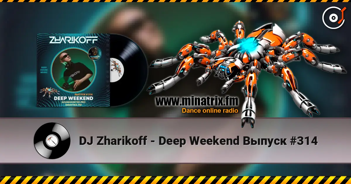 DJ Zharikoff - Deep Weekend Выпуск #314 écouter en ligne en haute qualité | Minatrix.FM