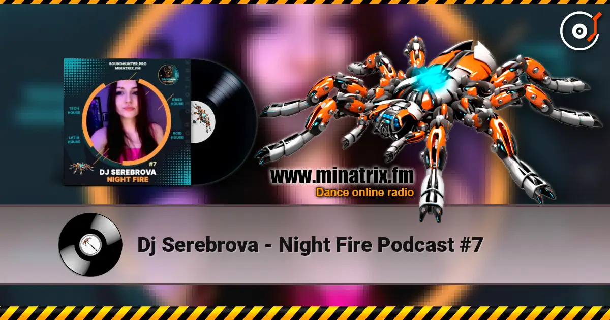 Dj Serebrova - Night Fire Podcast #7 слушать онлайн в высоком качестве | Minatrix.FM