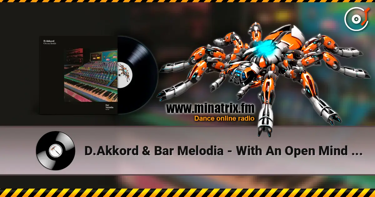 D.Akkord & Bar Melodia - With An Open Mind (Extended Mix) online in hoher Qualität hören | Minatrix.FM