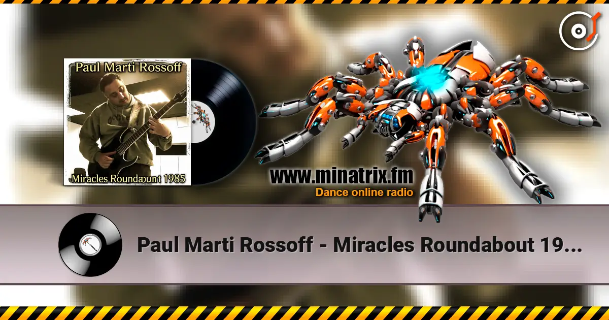 Paul Marti Rossoff - Miracles Roundabout 1985. Studio version 1997. Restored & remastered 2026 слушать онлайн в высоком качестве | Minatrix.FM