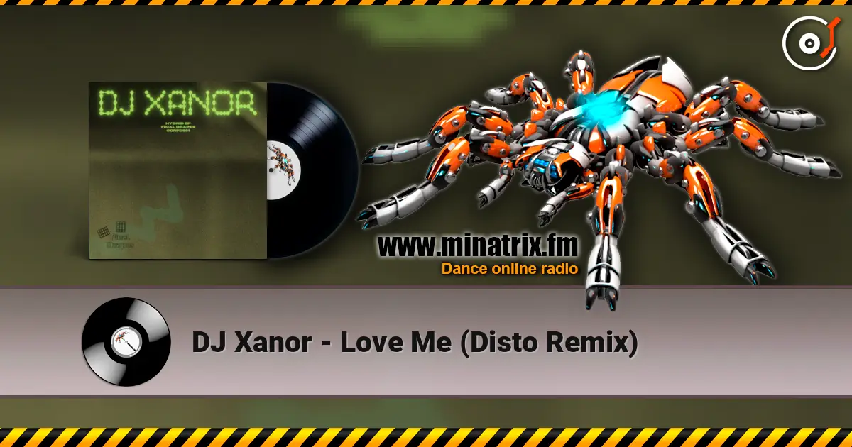 DJ Xanor - Love Me (Disto Remix) слухати онлайн у високій якості | Minatrix.FM