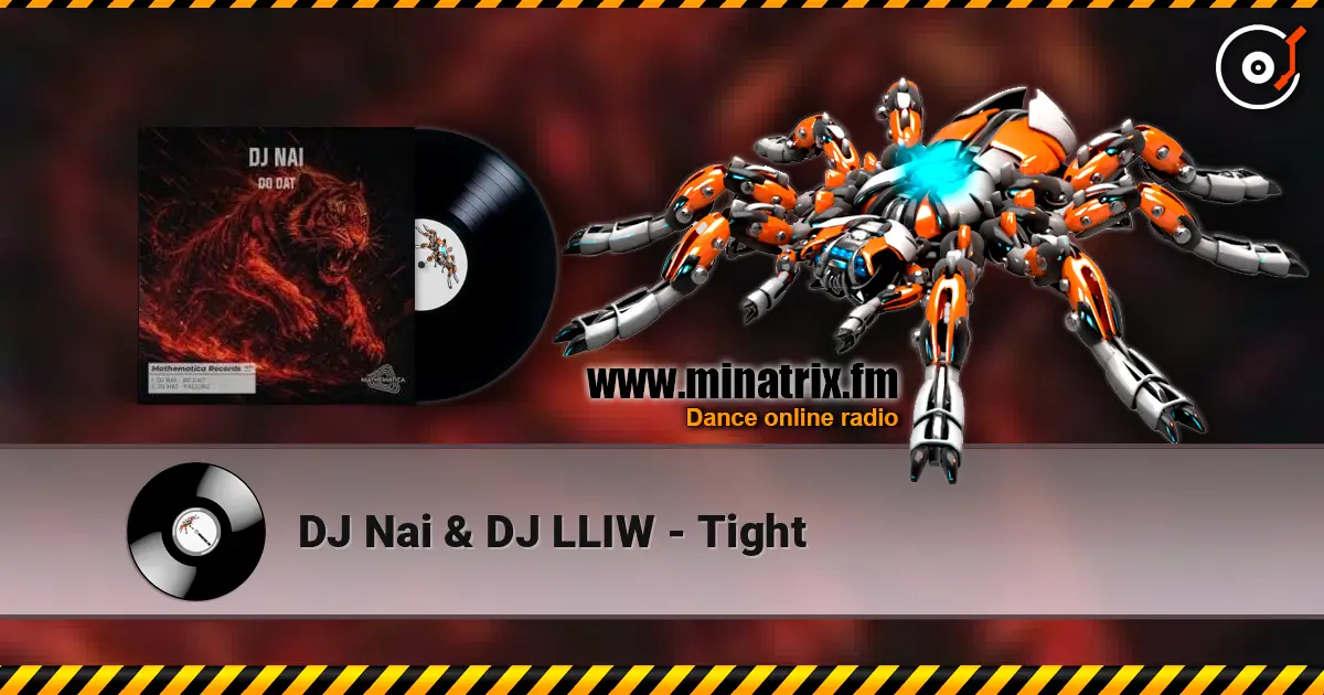 DJ Nai & DJ LLIW - Tight слухати онлайн у високій якості | Minatrix.FM