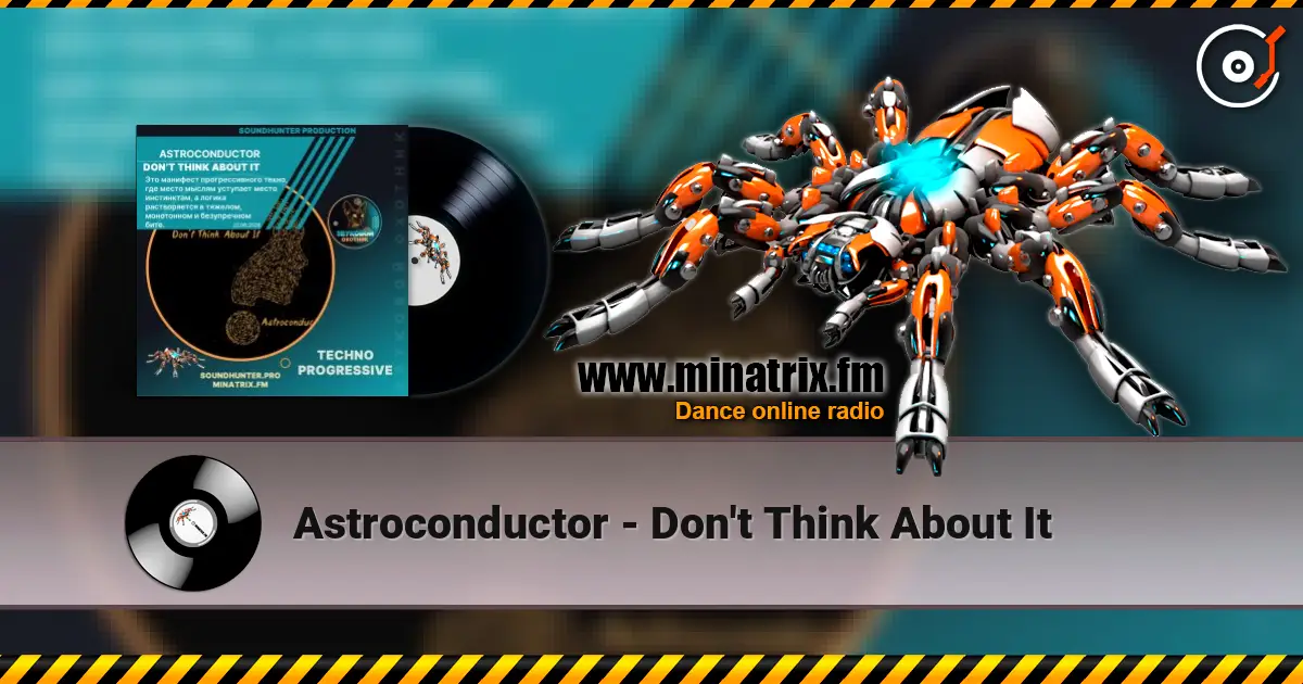 Astroconductor - Don't Think About It écouter en ligne en haute qualité | Minatrix.FM