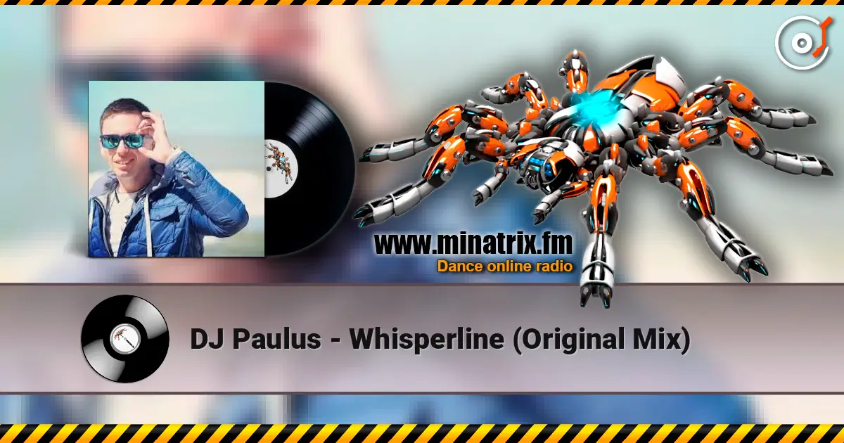 DJ Paulus - Whisperline (Original Mix) слухати онлайн у високій якості | Minatrix.FM