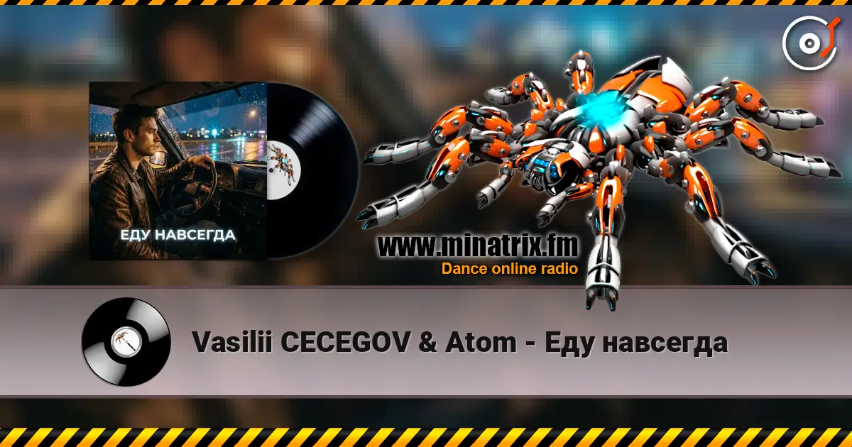 Vasilii CECEGOV & Atom - Еду навсегда online in hoher Qualität hören | Minatrix.FM