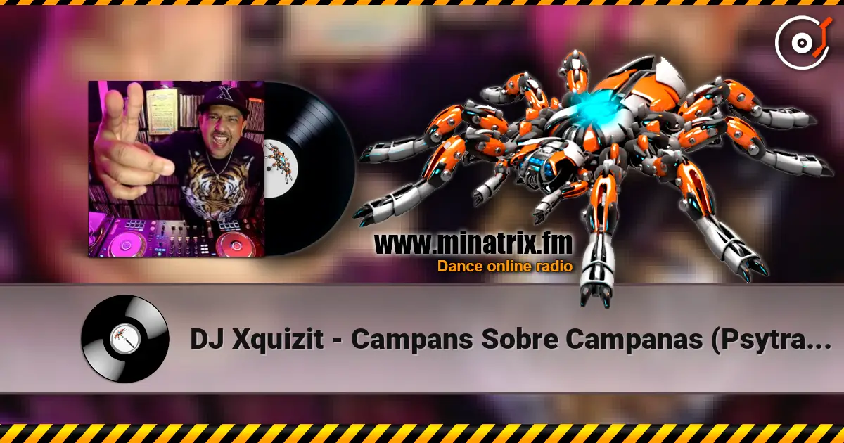 DJ Xquizit - Campans Sobre Campanas (Psytrance Mix) online in hoher Qualität hören | Minatrix.FM