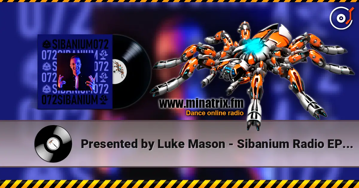 Presented by Luke Mason - Sibanium Radio EP072 listen online in high quality | Minatrix.FM