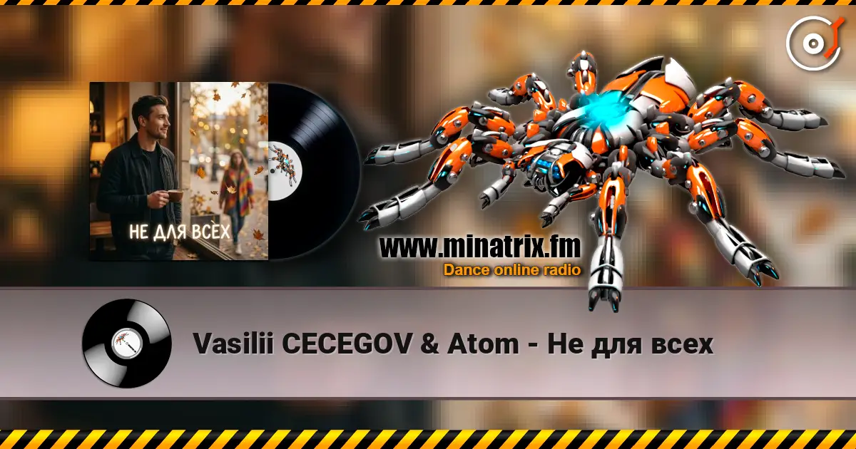 Vasilii CECEGOV & Atom - Не для всех escuchar online en alta calidad | Minatrix.FM