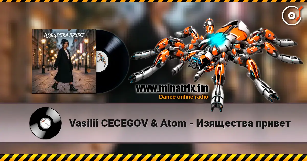 Vasilii CECEGOV & Atom - Изящества привет слухати онлайн у високій якості | Minatrix.FM