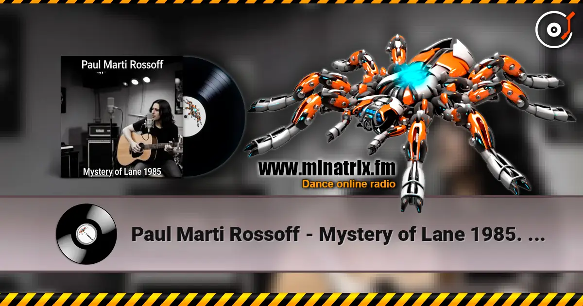 Paul Marti Rossoff - Mystery of Lane 1985. Nottingham studio recorded 1989. Remastered 2026 listen online in high quality | Minatrix.FM