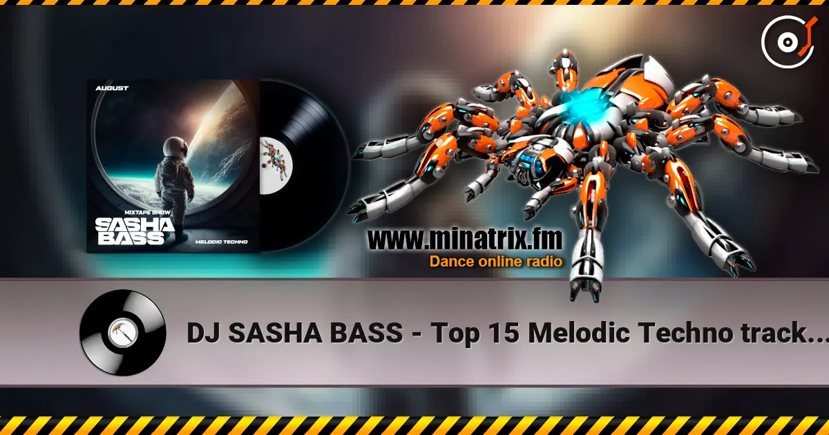 DJ SASHA BASS - Top 15 Melodic Techno tracks August 2026 listen online in high quality | Minatrix.FM