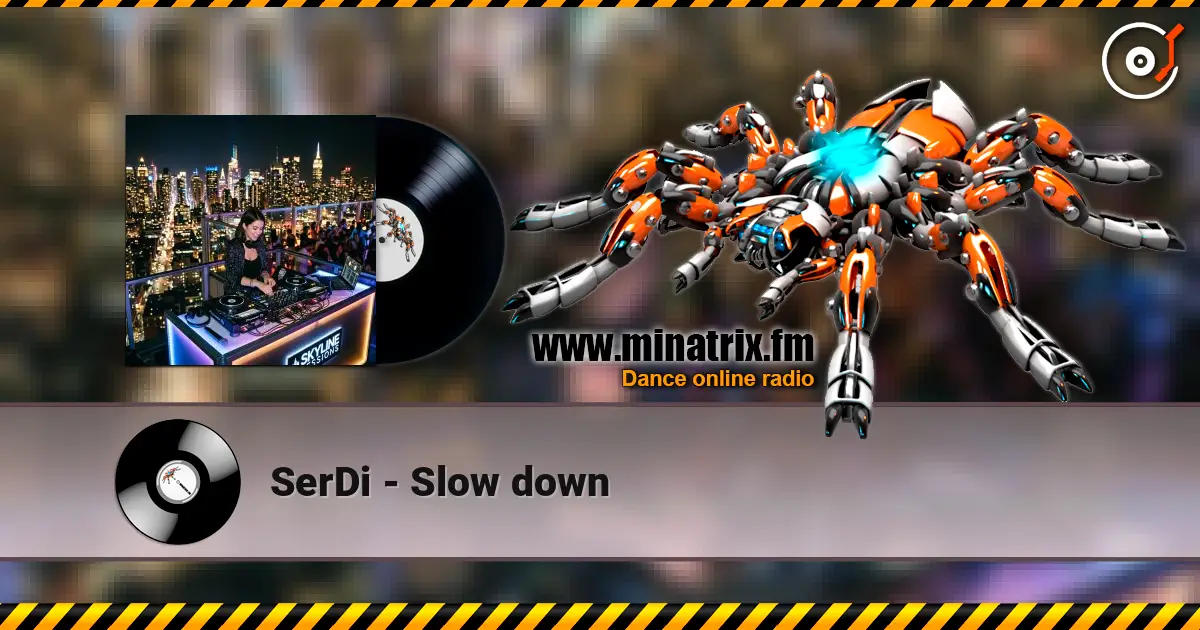 SerDi - Slow down escuchar online en alta calidad | Minatrix.FM