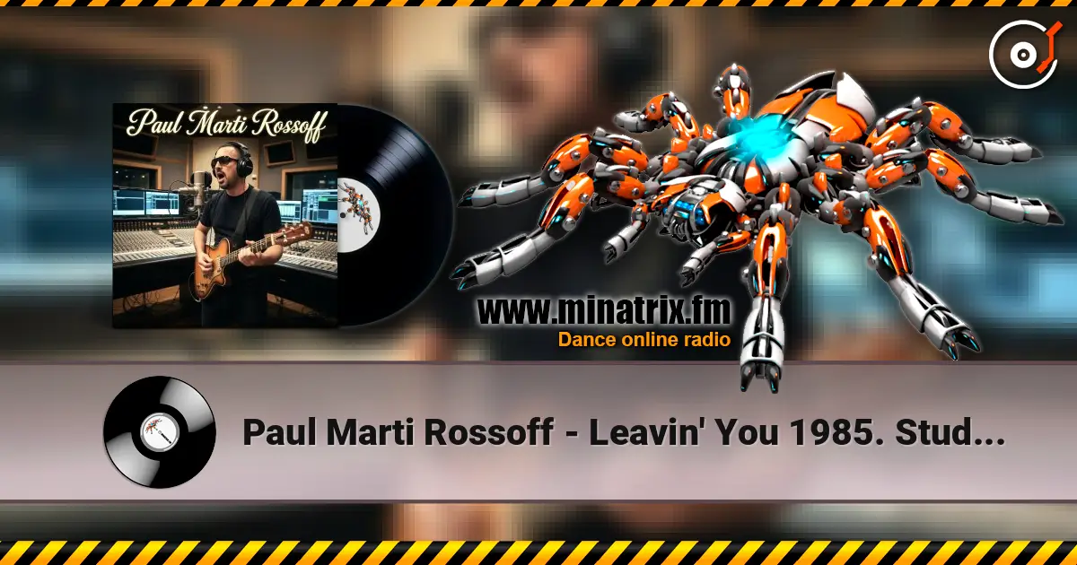 Paul Marti Rossoff - Leavin' You 1985. Studio re-recorded 1999. Remastered 2026 слушать онлайн в высоком качестве | Minatrix.FM