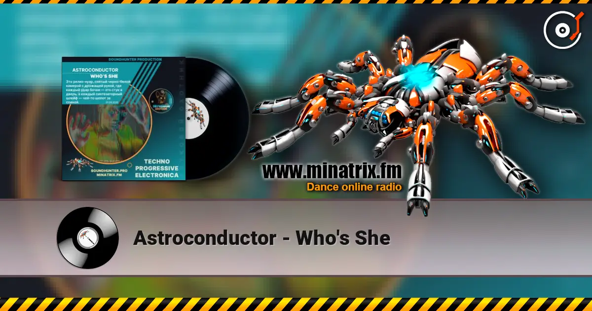 Astroconductor - Who's She слушать онлайн в высоком качестве | Minatrix.FM