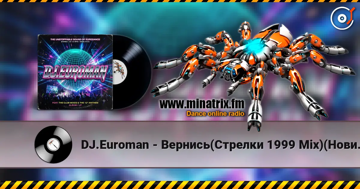 DJ.Euroman - Вернись(Стрелки 1999 Mix)(Новинка Осени 2026 года) слушать онлайн в высоком качестве | Minatrix.FM