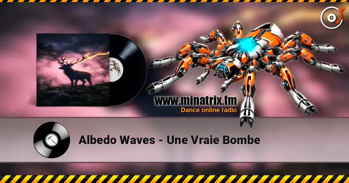 Albedo Waves - Une Vraie Bombe слушать онлайн в высоком качестве | Minatrix.FM