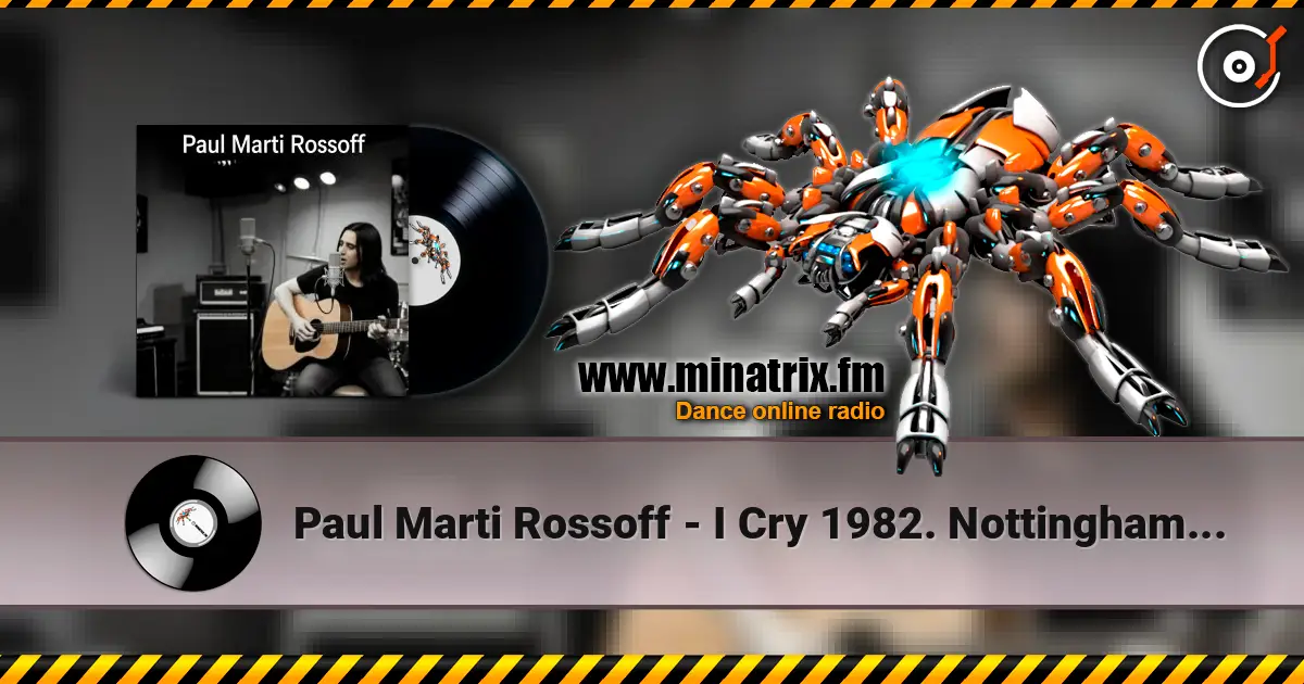 Paul Marti Rossoff - I Cry 1982. Nottingham studio demo version 1989. Remastered 2026 escuchar online en alta calidad | Minatrix.FM