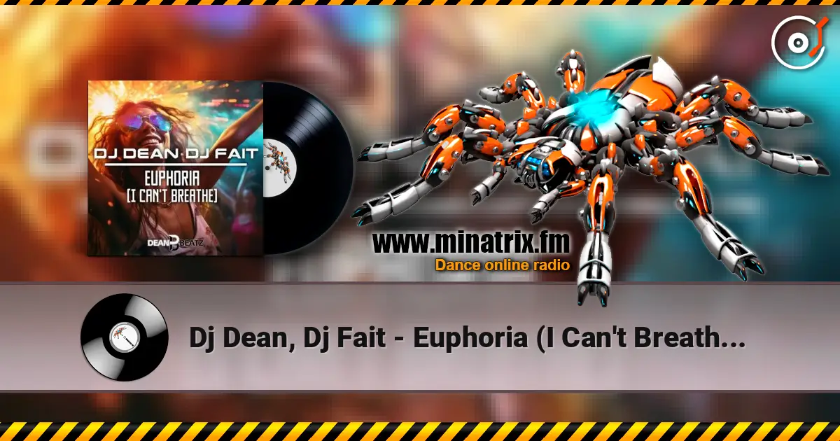 Dj Dean, Dj Fait - Euphoria (I Can't Breathe) (Extended Mix) слушать онлайн в высоком качестве | Minatrix.FM