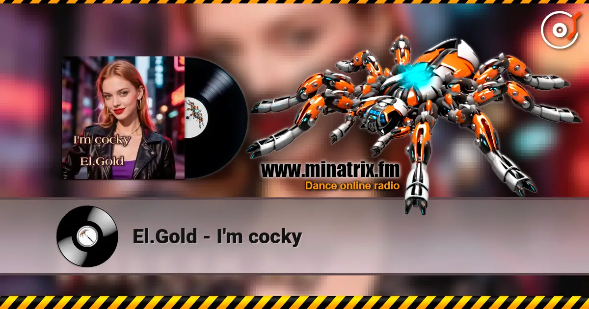 El.Gold - I'm cocky online in hoher Qualität hören | Minatrix.FM