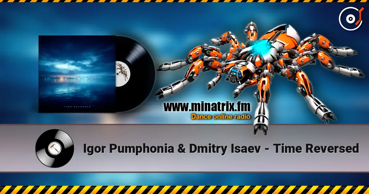 Igor Pumphonia & Dmitry Isaev - Time Reversed слушать онлайн в высоком качестве | Minatrix.FM