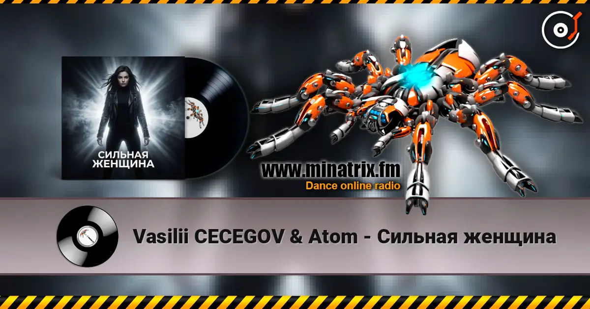 Vasilii CECEGOV & Atom - Сильная женщина слушать онлайн в высоком качестве | Minatrix.FM