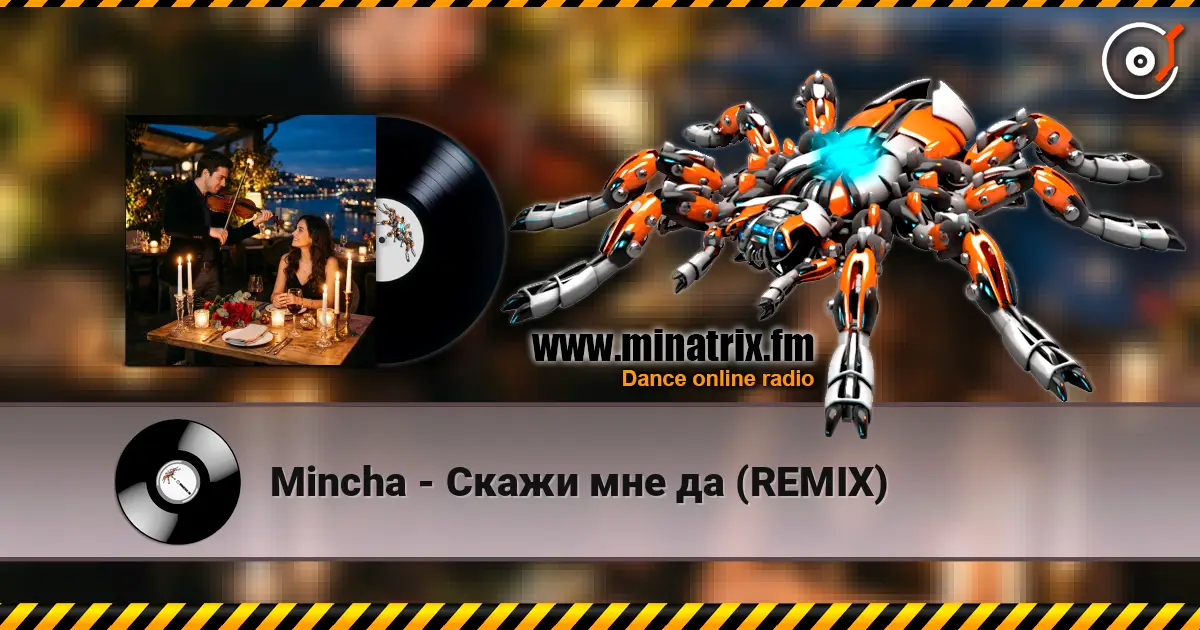Mincha - Скажи мне да (REMIX) 高品质在线收听 | Minatrix.FM