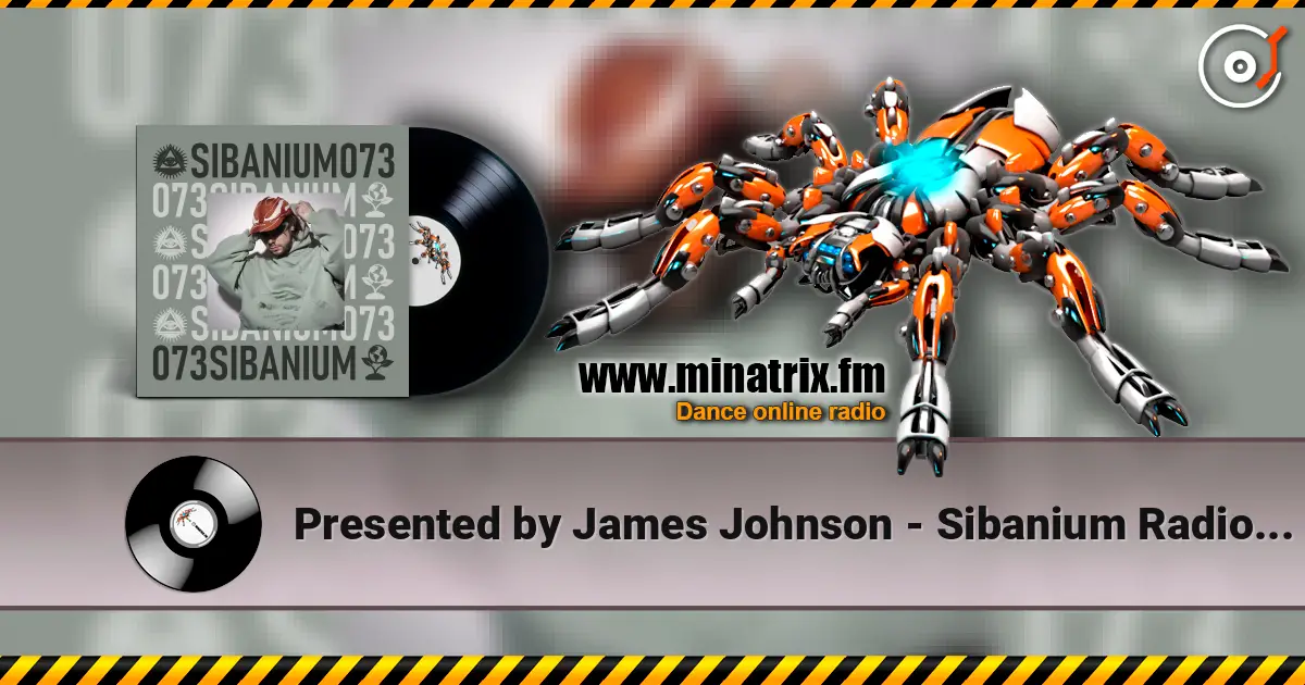 Presented by James Johnson - Sibanium Radio EP073 слушать онлайн в высоком качестве | Minatrix.FM