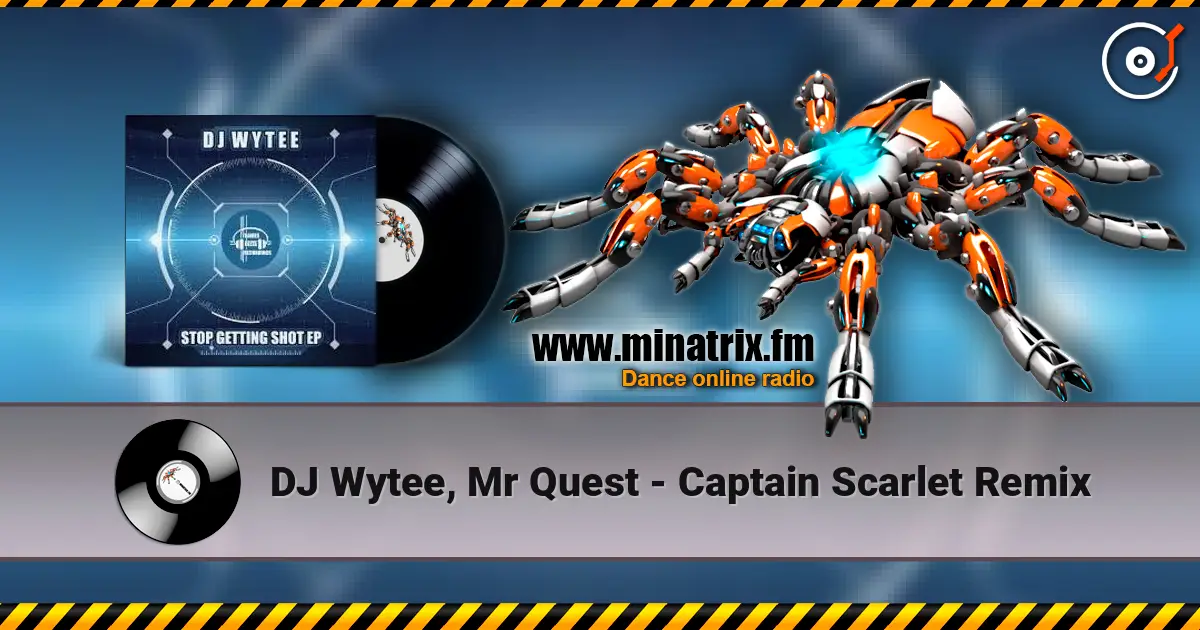 DJ Wytee, Mr Quest - Captain Scarlet Remix слушать онлайн в высоком качестве | Minatrix.FM