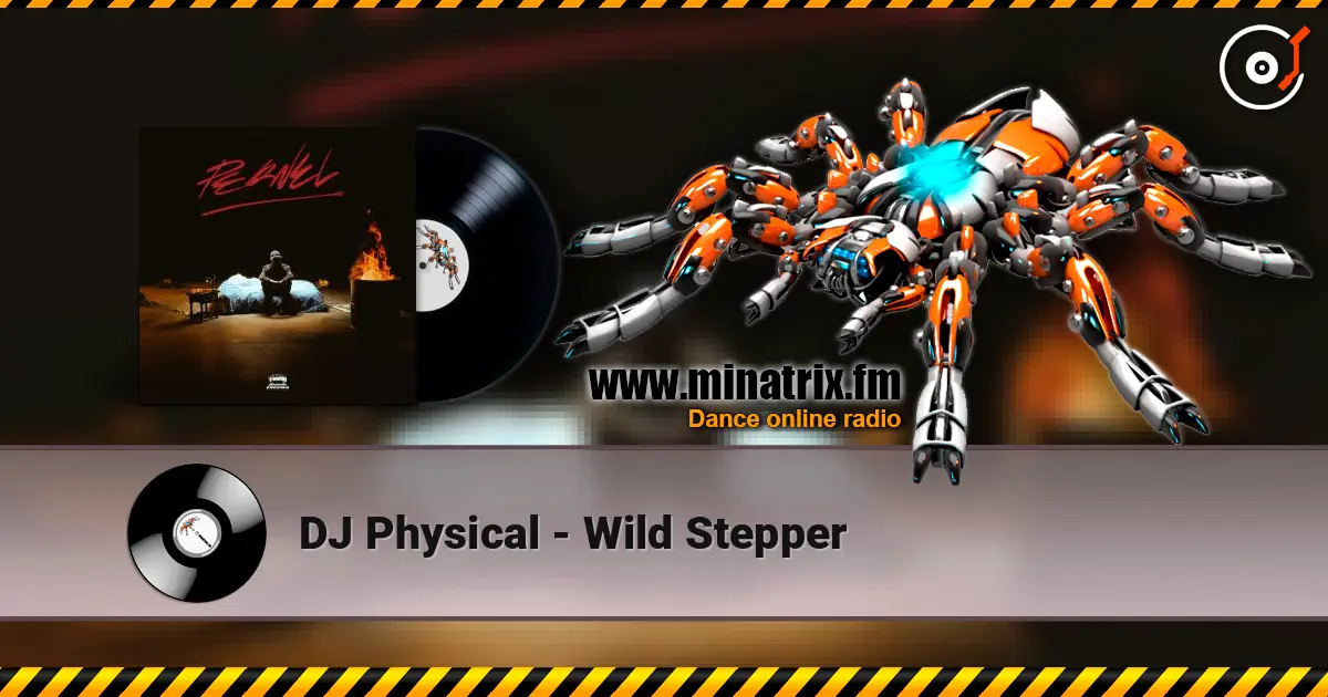 DJ Physical - Wild Stepper слушать онлайн в высоком качестве | Minatrix.FM