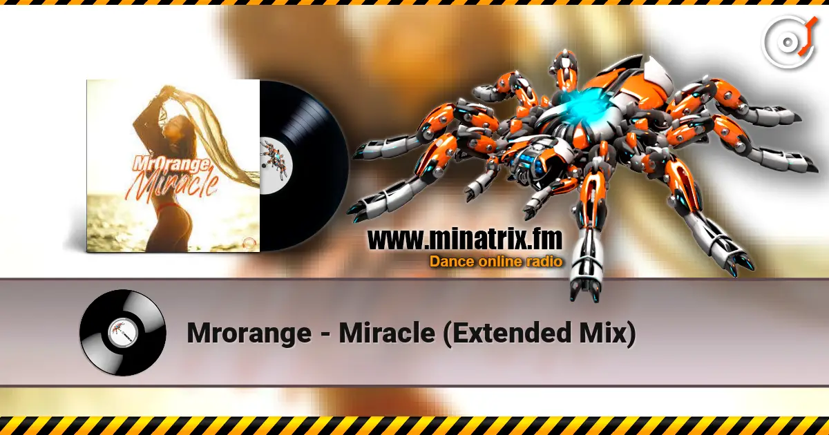 Mrorange - Miracle (Extended Mix) online in hoher Qualität hören | Minatrix.FM