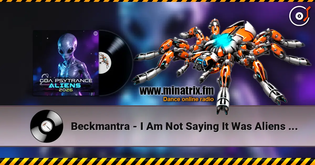 Beckmantra - I Am Not Saying It Was Aliens (Original Mix) слушать онлайн в высоком качестве | Minatrix.FM