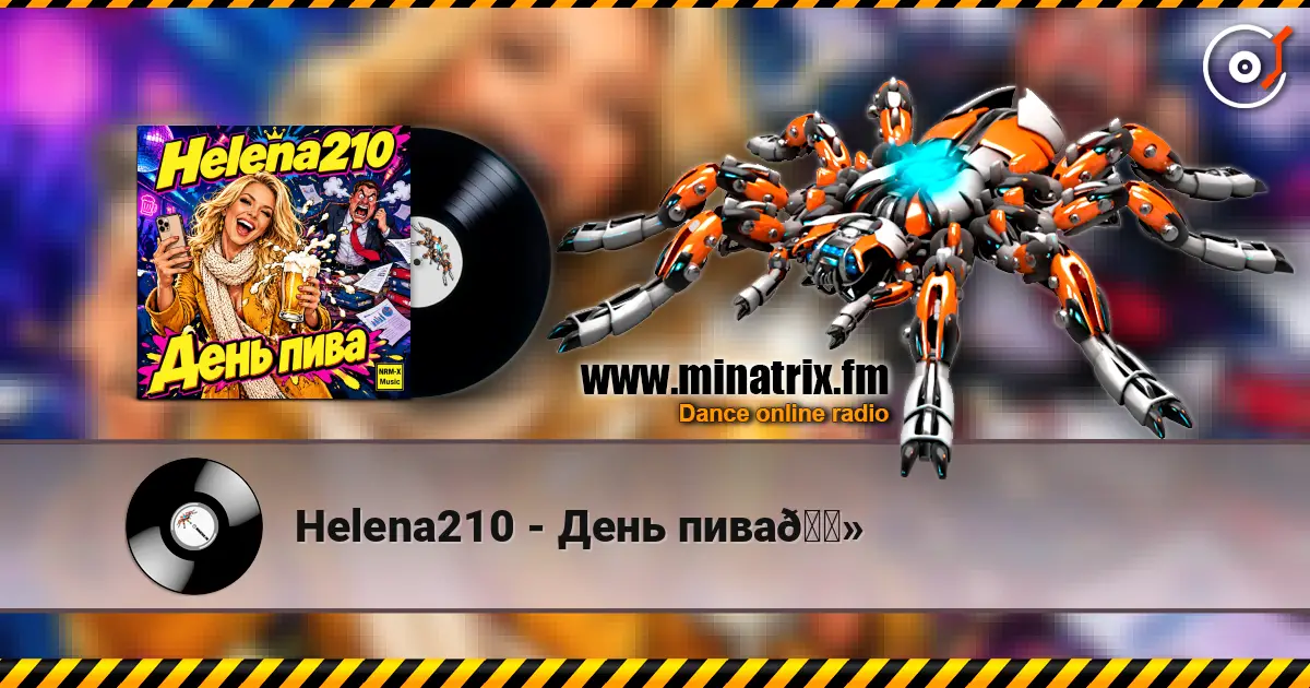 Helena210 - День пива🍻 online in hoher Qualität hören | Minatrix.FM