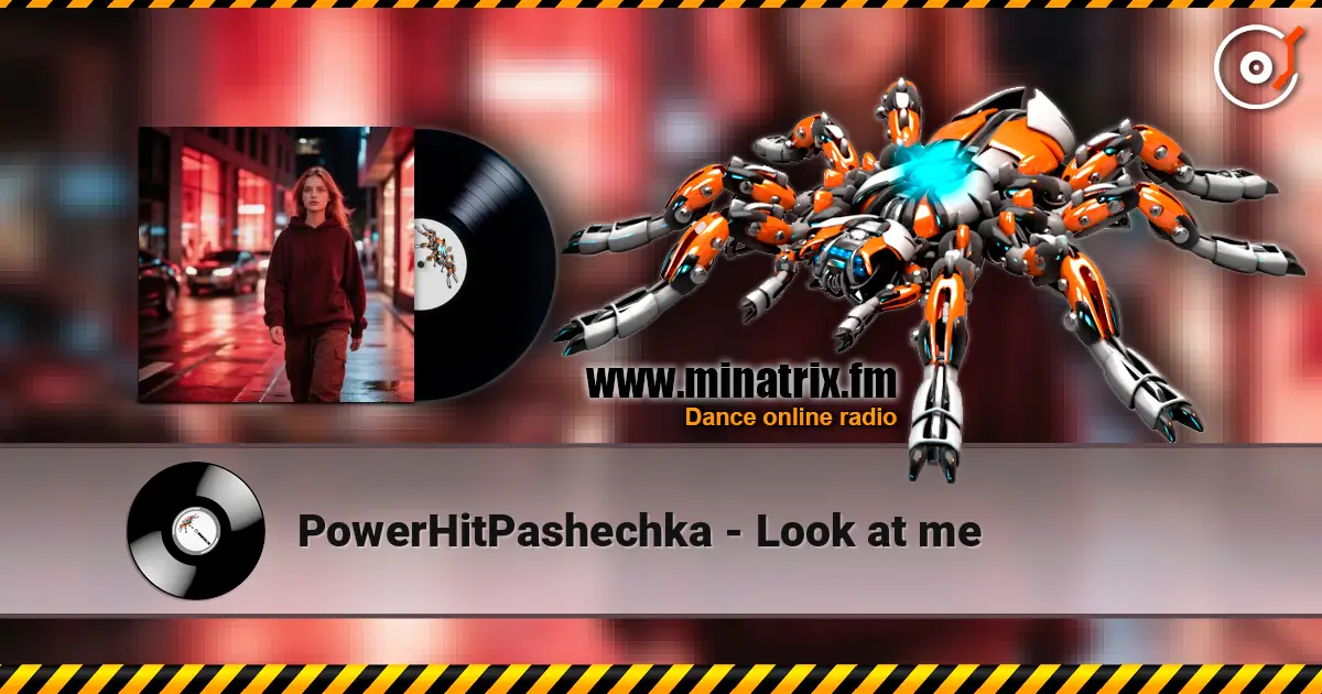 PowerHitPashechka - Look at me слушать онлайн в высоком качестве | Minatrix.FM