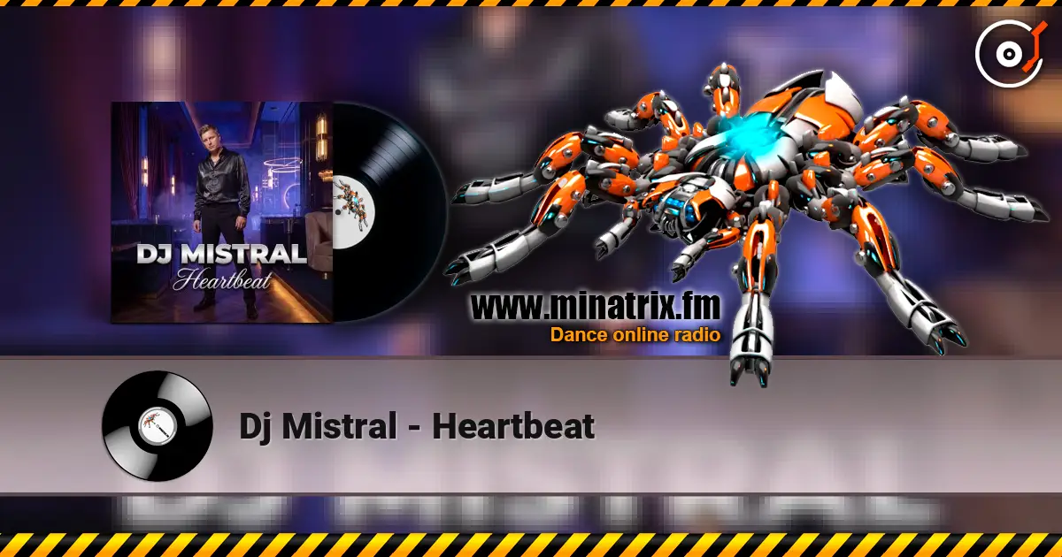 Dj Mistral - Heartbeat écouter en ligne en haute qualité | Minatrix.FM