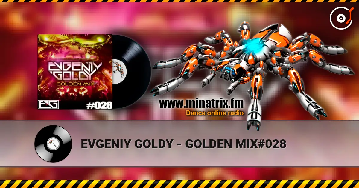 EVGENIY GOLDY - GOLDEN MIX#028 слушать онлайн в высоком качестве | Minatrix.FM