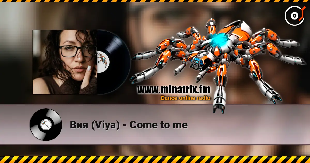 Вия (Viya) - Come to me online in hoher Qualität hören | Minatrix.FM