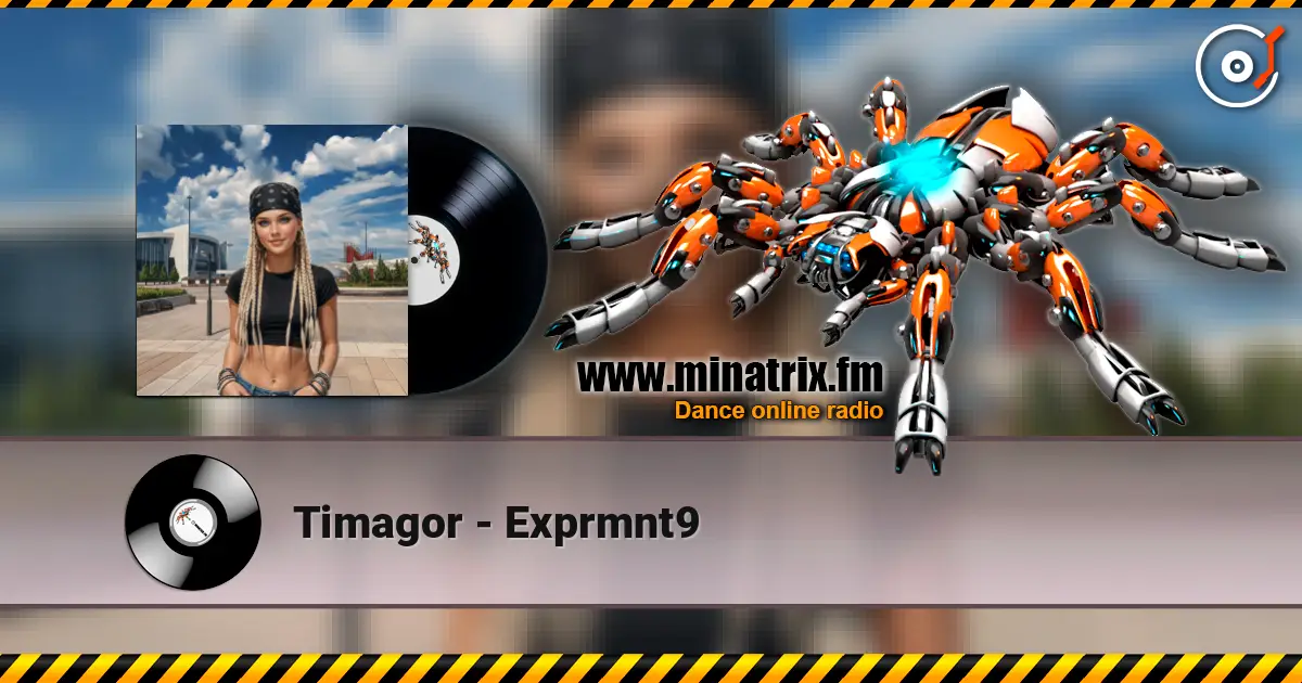 Timagor - Exprmnt9 online in hoher Qualität hören | Minatrix.FM