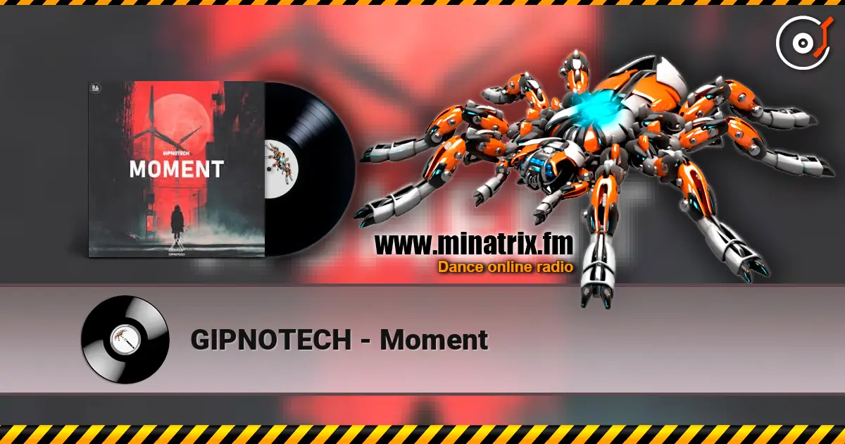GIPNOTECH - Moment слушать онлайн в высоком качестве | Minatrix.FM