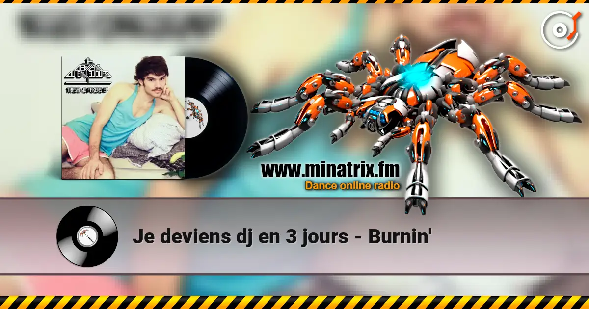 Je deviens dj en 3 jours - Burnin' слушать онлайн в высоком качестве | Minatrix.FM