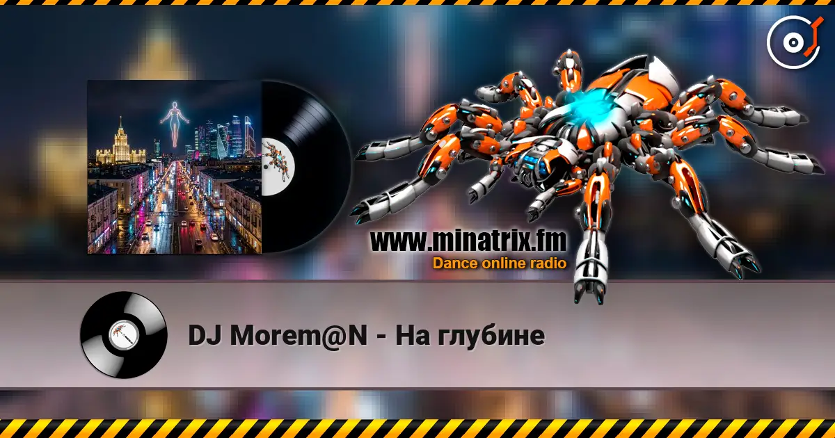 DJ Morem@N - На глубине online in hoher Qualität hören | Minatrix.FM