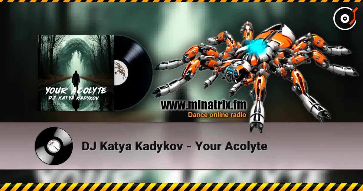 DJ Katya Kadykov - Your Acolyte слушать онлайн в высоком качестве | Minatrix.FM