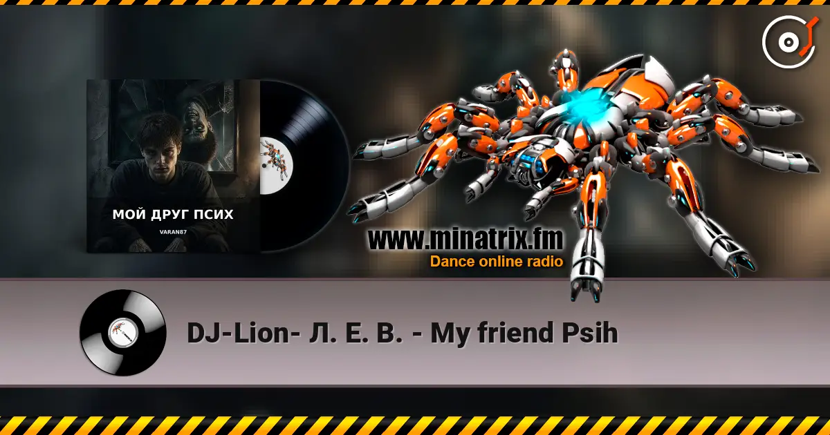 DJ-Lion- Л. Е. В. - My friend Psih online in hoher Qualität hören | Minatrix.FM