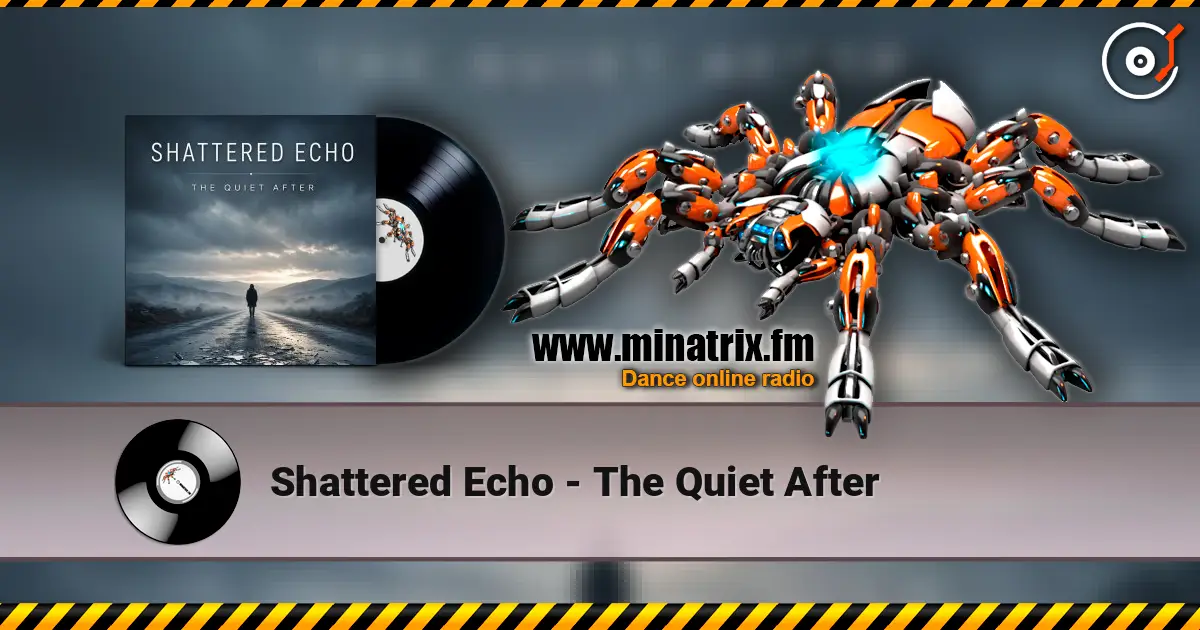 Shattered Echo - The Quiet After écouter en ligne en haute qualité | Minatrix.FM