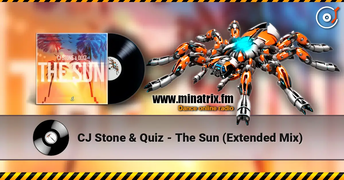 CJ Stone & Quiz - The Sun (Extended Mix) 高品质在线收听 | Minatrix.FM
