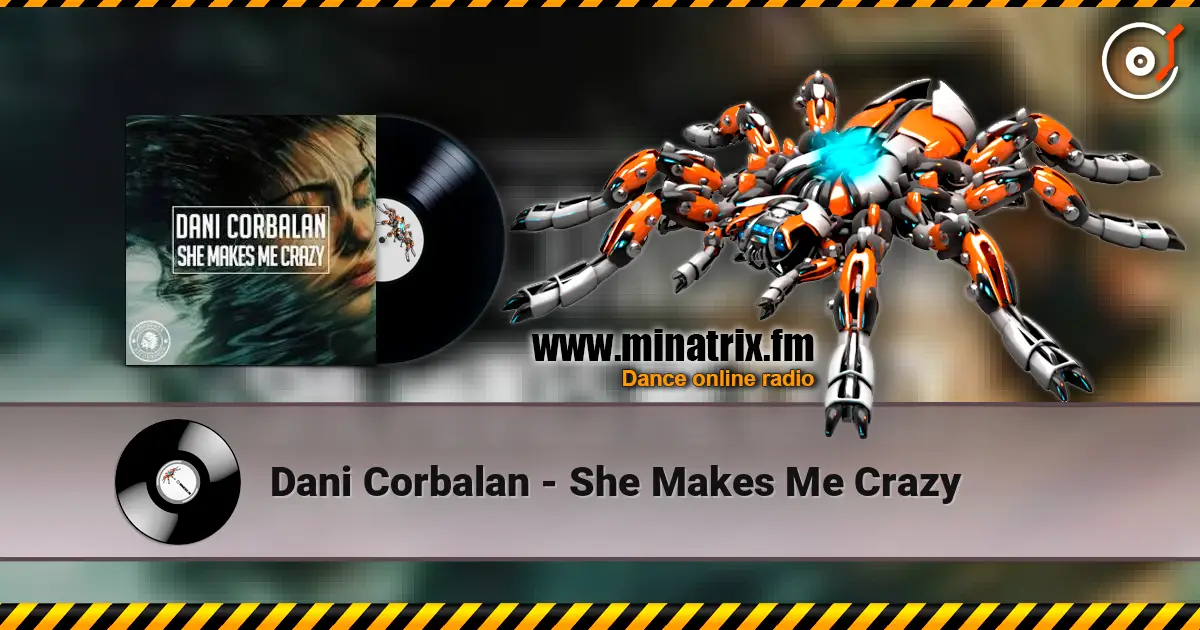 Dani Corbalan - She Makes Me Crazy online in hoher Qualität hören | Minatrix.FM