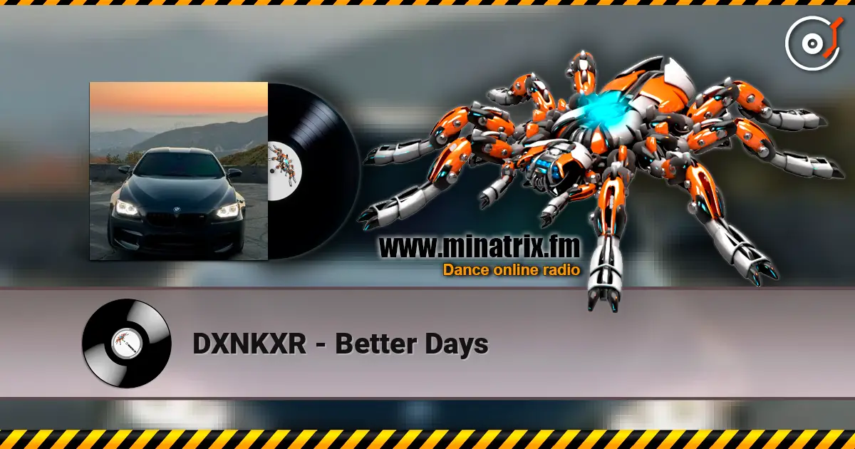 DXNKXR - Better Days слушать онлайн в высоком качестве | Minatrix.FM