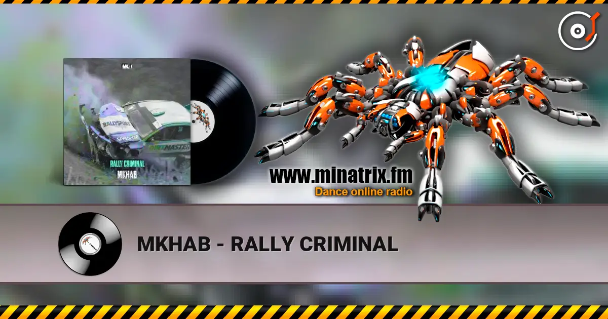MKHAB - RALLY CRIMINAL online in hoher Qualität hören | Minatrix.FM