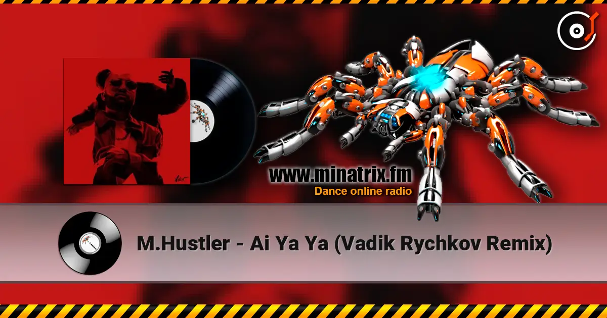 M.Hustler - Ai Ya Ya (Vadik Rychkov Remix) 高品质在线收听 | Minatrix.FM
